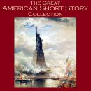 The Great American Short Story Collection: 40 Outstanding Tales by American Writers Audiobook