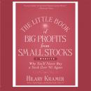 Little Book Big Profits from Small Stocks + Website: Why You'll Never Buy a Stock Over $10 Again (Little Books. Big Profits), Hilary Kramer