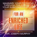 Maximize Your Potential Through the Power Your Subconscious Mind for an Enriched Life, Joseph Murphy