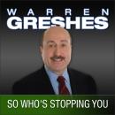 So Who's Stopping You, Warren Greshes