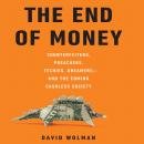 The End of Money: Counterfeiters, Preachers, Techies, Dreamers--and the Coming Cashless Society Audiobook