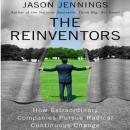 Reinventors: How Extraordinary Companies Pursue Radical Continuous Change Audiobook