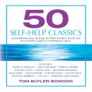 50 Self-Help Classics: 50 Inspirational Books to Transform Your Life, from Timeless Sages to Contemporary Gurus, Tom Butler-Bowdon
