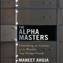 Alpha Masters: Unlocking the Genius of the World's Top Hedge Funds, Maneet Ahuja