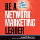 Be a Network Marketing Leader: Build a Community to Build Your Empire Audiobook