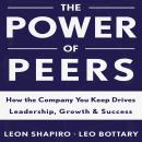 The Power of Peers: How the Company You Keep Drives Leadership, Growth, and Success Audiobook