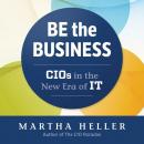 Be the Business: CIOs in the New Eras of IT