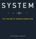 System: The Shaping of Modern Knowledge (Infrastructures), Clifford Siskin