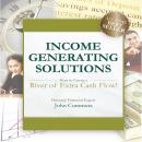 Income Generating Solutions: How to Create a River of Extra Cash Flow! Audiobook