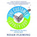 The Customer Loyalty Loop: The Science Behind Creating Great Experiences and Lasting Impressions Audiobook