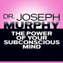 Power of Your Subconscious Mind, Joseph Murphy, Mitch Horowitz