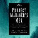 The Project Manager's MBA: How to Translate Project Decisions into Business Success Audiobook