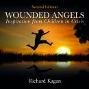 Wounded Angels: Inspiration from Children in Crisis, 2nd Edition Audiobook