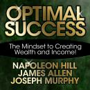 Optimal Success: The Mindset to Creating Wealth and Income! Audiobook