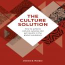 The Culture Solution: How to Achieve Cultural Synergy and Get Results in the Global Workplace