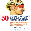 50 Great Myths of Popular Psychology : Shattering Widespread Misconceptions about Human Behavior Audiobook