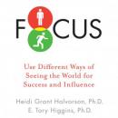 Focus: Use Different Ways of Seeing the World for Success and Influence Audiobook