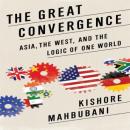 Great Convergence: Asia, the West, and the Logic of One World, Kishore Mahbubani