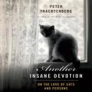 Another Insane Devotion: On the Love of Cats and Persons Audiobook