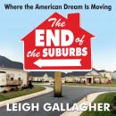 End of the Suburbs: Where the American Dream is Moving Audiobook