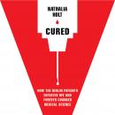 Cured: How the Berlin Patients Defeated HIV and Forever Changed Medical Science Audiobook