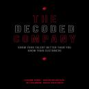 The Decoded Company: Know Your Talent Better Than You Know Your Customers Audiobook
