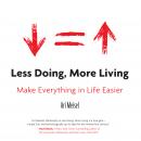 Less Doing, More Living: Make Everything in Life Easier Audiobook
