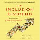 The Inclusion Dividend: Why Investing in Diversity & Inclusion Pays Off Audiobook