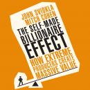 The Self-Made Billionaire Effect: How Extreme Producers Create Massive Value Audiobook