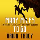 Many Miles to Go: A Modern Parable for Business Success