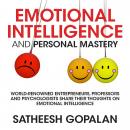 Emotional Intelligence and Personal Mastery: World-Renowned Entrepreneurs, Professors and Psychologists Share Their Thoughts on Emotional Intelligence