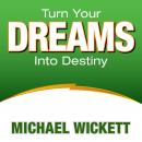 Turn Your Dreams Into Your Destiny Audiobook