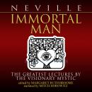 Immortal Man: The Greatest Lectures by the Visionary Mystic