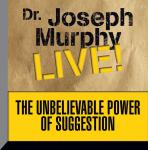 The Unbelievable Power Suggestion: Dr. Joseph Murphy LIVE!