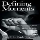 Defining Moments: When Managers Must Choose Between Right and Right Audiobook