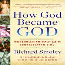 How God Became God: What Scholars Are Really Saying About God and the Bible Audiobook