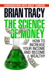 Science of Money: How to Increase Your Income and Become Wealthy, Dan Strutzel, Brian Tracy