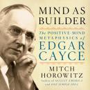 Mind As Builder: The Positive Mind Metaphysics of Edgar Cayce