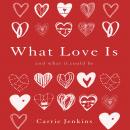 What Love Is : And What It Could Be Audiobook