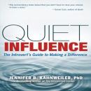 Quiet Influence: The Introvert's Guide to Making a Difference, Jennifer Kahnweiler Phd