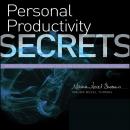 Personal Productivity Secrets: Do what you never thought possible with your time and attention...and Audiobook