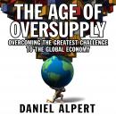 The Age Oversupply: Overcoming the Greatest Challenge to the Global Economy