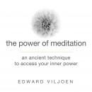 The Power of Meditation: An Ancient Technique to Access Your Inner Power Audiobook