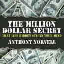 The Million Dollar Secret That Lies Hidden Within Your Mind Audiobook