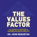 Values Factor: The Secret to Creating an Inspired and Fulfilling Life, John F. DeMartini
