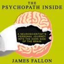 Psychopath Inside: A Neuroscientist's Personal Journey into the Dark Side of the Brain, James Fallon