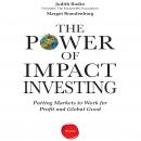 The Power of Impact Investing: Putting Markets to Work for Profit and Global Good Audiobook