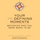 Your Redefining Moments: Becoming Who You Were Born to Be