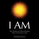 I Am: The Power of Discovering Who You Really Are, Howard Falco