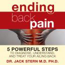 Ending Back Pain: 5 Powerful Steps to Diagnose, Understand, and Treat Your Ailing Back, Jack Stern